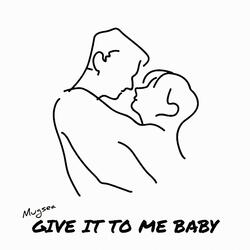 Give It To Me Baby