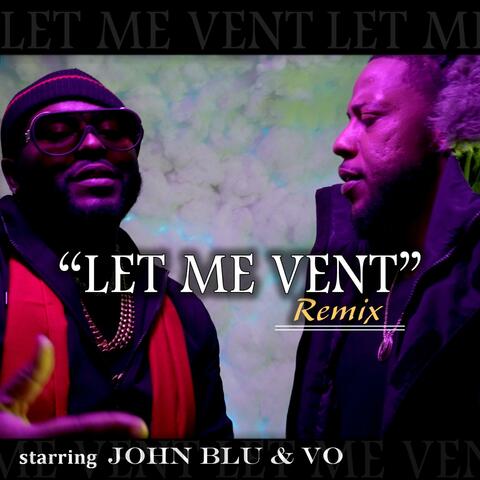 LET ME VENT (feat. VO) ["Remix"]
