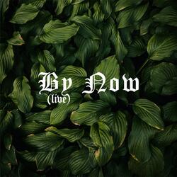 By Now