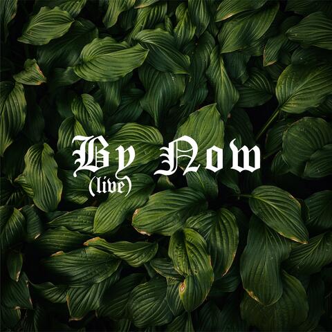 By Now (live)