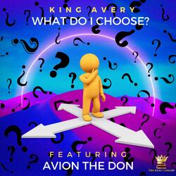 What Do I Choose? (feat. Avion the Don)