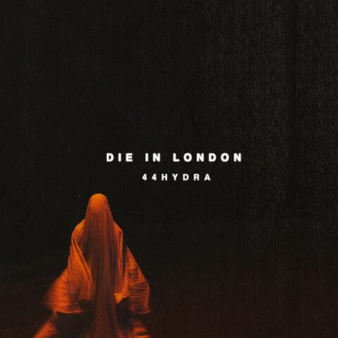DIE IN LONDON