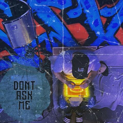 Dont Ask Me