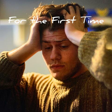 For the First Time