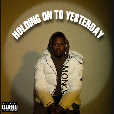 Holding On To Yesterday