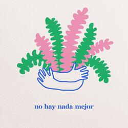 No Hay Nada Mejor