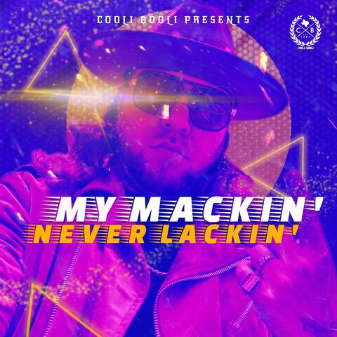 My Mackin' Never Lackin'