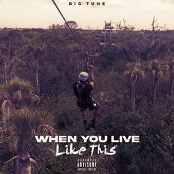 When You Live Like This