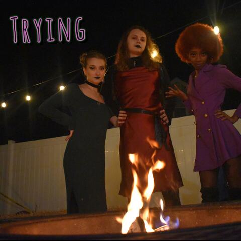 Trying
