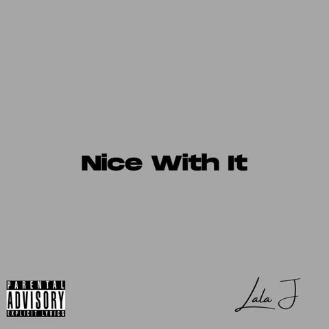 Nice With It