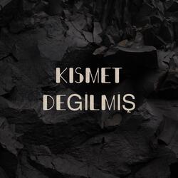 Kısmet Değilmiş