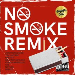 No Smoke (Supercut) (feat. Tek Luciano, Caktuz, Militant Souljah, Chris Cargnello, Cee, Notion & Basics)