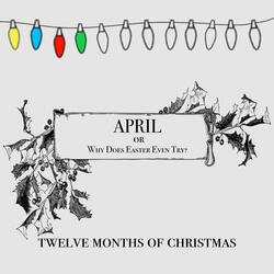 APRIL or Why Does Easter Even Try?