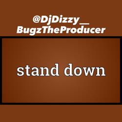 Stand Down (feat. BugzTheProducer)