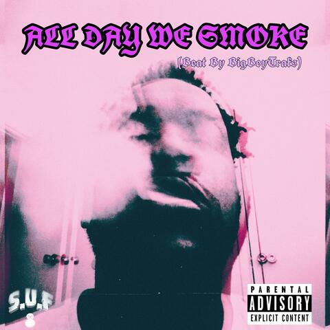 All Day We Smoke