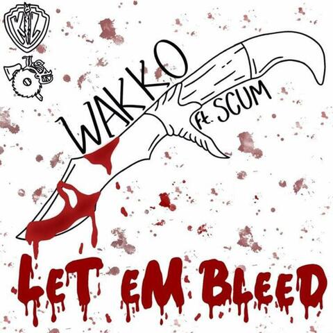 Let Em Bleed (feat. Scum)