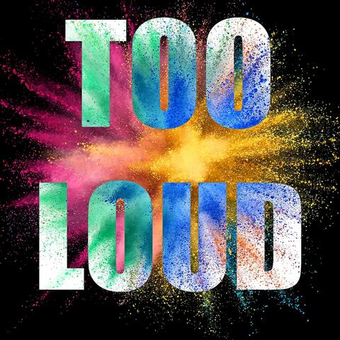 Too Loud