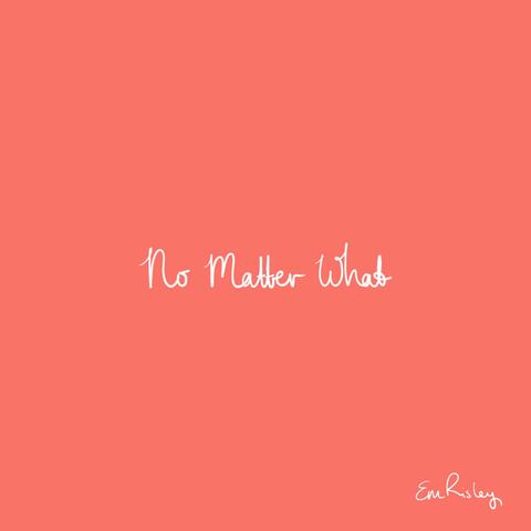 No Matter What