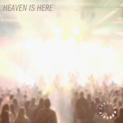 Heaven is Here