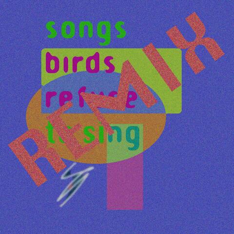 The Songs Birds Refused To Remix (Version of Dance)