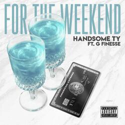 For The Weekend (feat. G Finesse)