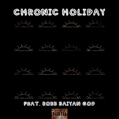 Chronic Holiday (feat. Robb Saiyan God)