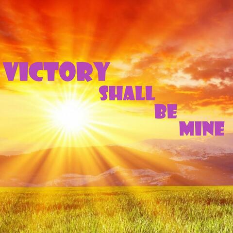 Victory Shall Be Mine (feat. The Glorious Praises)
