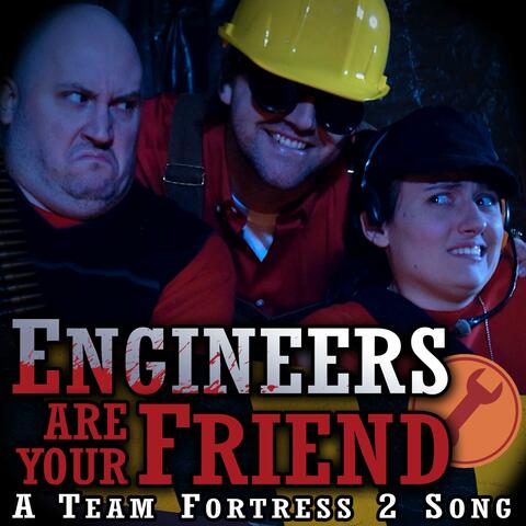 Engineers Are Your Friends: A Team Fortress 2 Song (feat. Kevin Clark)