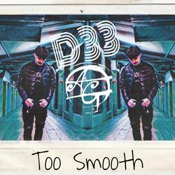 Too Smooth (feat. D33)