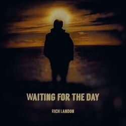 Waiting For The Day