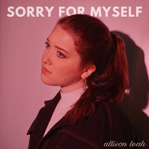 sorry for myself