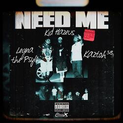 Need Me (feat. Legna the Psylo & Kaztoh38)