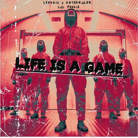 Life is a game (feat. Leeskiii__, Lul pookie & Kbtharuler )