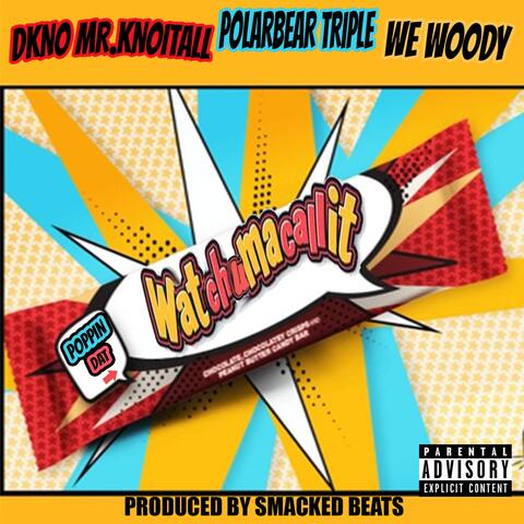 Watchumacallit (feat. Polarbear Triple & We Woody)