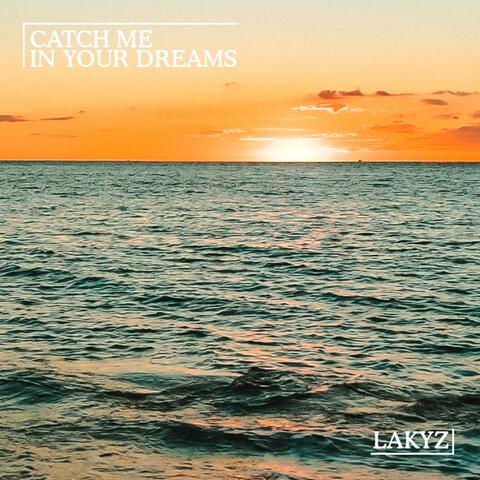 Catch Me In Your Dreams