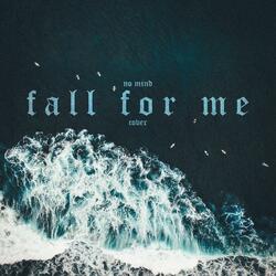 Fall For Me