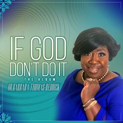 IF GOD DONT DO IT