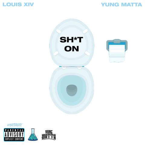 SHIT ON (feat. Yung Matta)