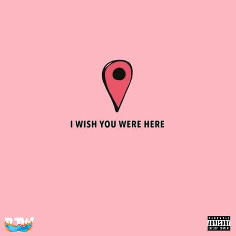 wish you were here