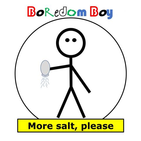 More salt, please