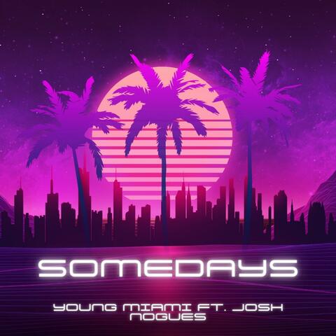 Somedays (feat. Josh Nogues)