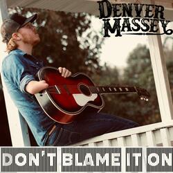 Don't Blame It On