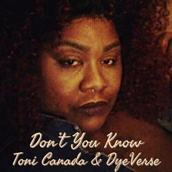 Dont You Know (feat. Toni Canada & DyeVerse)