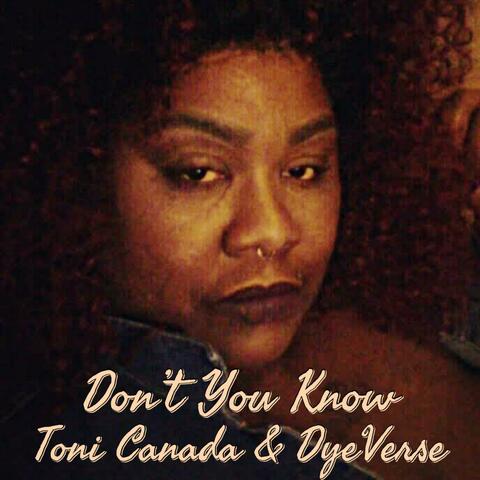 Dont You Know (feat. Toni Canada & DyeVerse)