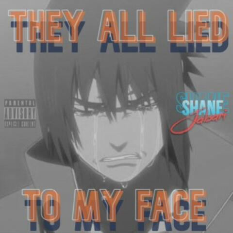 They All Lied To My Face