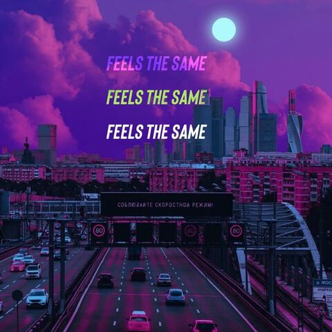 Feels the same