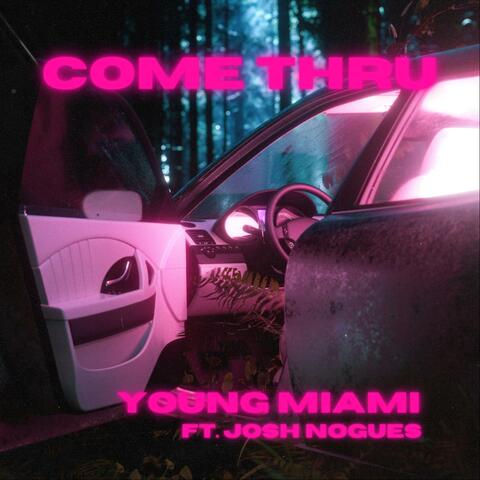 Come Thru (feat. Josh Nogues)