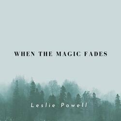When The Magic Fades