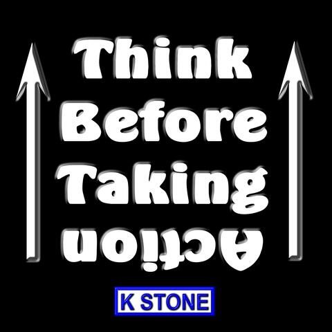 Think Before Taking Action