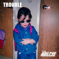 Trouble